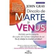 Dincolo de Marte si Venus. Abilitati pentru relatiile de cuplu din lumea complexa de azi. Du-ti relatia la nivelul urmator! de John Gray