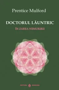 Doctorul launtric de Prentice Mulford