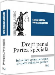 Drept penal. Partea speciala. Infractiuni contra persoanei si contra infaptuirii justitiei