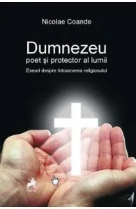 Dumnezeu, poet si protector al lumii de Nicolae Coande