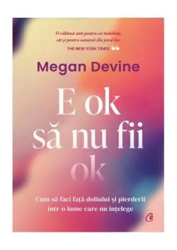 E ok să nu fii ok de Megan Devine