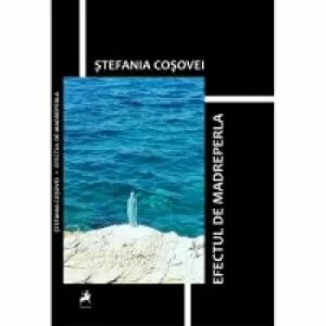 Efectul de madreperla de Stefania Cosovei