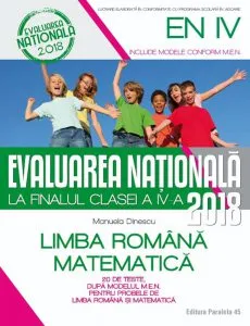 Evaluarea Nationala 2018 la finalul clasei a IV-a.Limba Romana.Matematica.20 de teste, dupa modelul M.E.N de Manuela Dinescu