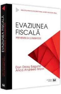 Evaziunea fiscala. Prevenire si combatere de Dan Drosu Saguna