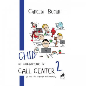 Ghid de supravietuire in call center (si orice alta corporatie multinationala)