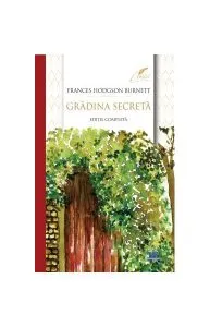 Grădina secretă - ediție completă de Frances Hodgson Burnett