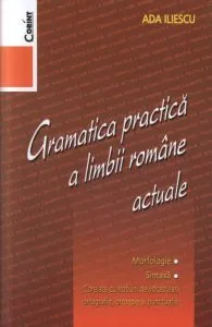 Gramatica practica a limbii romane actuale de Ada Iliescu