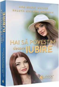 Hai sa povestim despre iubire de Ana Maria Ducuta