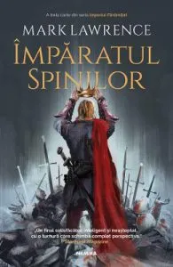 Imparatul spinilor. Seria Imperiul faramitat Vol.3 de Mark Lawrence