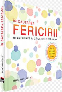 In cautarea fericirii. Mindfulness: caile spre implinire