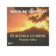 In ranile luminii. Poeme haiku de Nicolae Crepcia