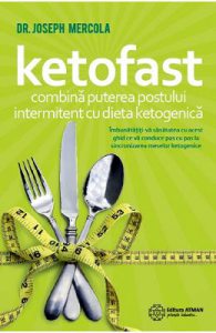 Ketofast. Combina puterea postului intermitent cu dieta ketogenetica