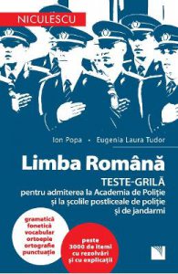 Limba romana. Teste-grila pentru admiterea la Academia de politie