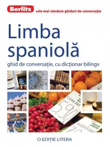 Limba spaniola. Ghid de conversatie cu dictionar bilingv