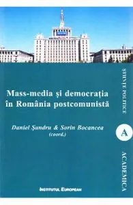 Mass-media si democratia in Romania postcomunista de Sorin Bocancea
