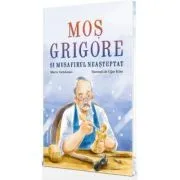 Mos Grigore si musafirul neasteptat de Marta Vartolomei