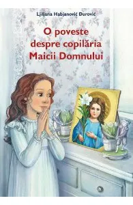 O poveste despre copilaria Maicii Domnului de Ljiljana Habjanovic Durovic