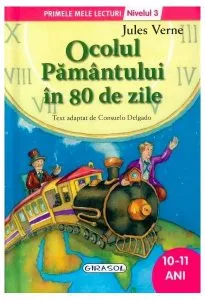 Ocolul Pământului în 80 de zile. Primele mele lecturi (Nivelul 3) de Jules Verne