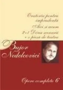 Opere complete Vol. VI de Bujor Nedelcovici