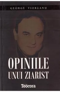 Opiniile unui ziarist de George Vioreanu