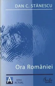Ora Romaniei. Seria Actual de Dan C. Stanescu