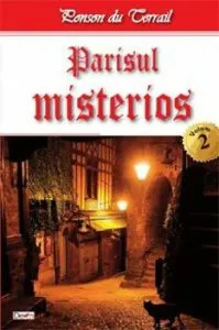 Parisul Misterios. Volumul 2 de Ponson du Terrail