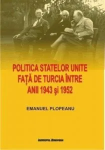 Politica Statelor Unite fata de Turcia intre anii 1943 si 1952. De la neimplicare la alianta