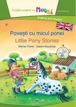 Povești cu micul ponei - Little Pony Stories (Ed. bilingvă) de Werner Faerber