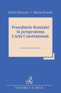Presedintele Romaniei in jurisprudenta Curtii Constitutionale