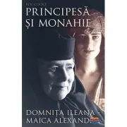Principesa si monahie: Domnita Ileana de Bev Cooke