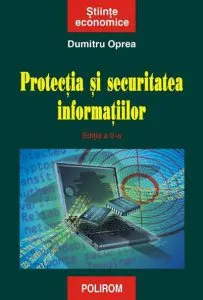Protectia si securitatea informatiilor de Dumitru Oprea