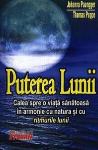 Puterea Lunii. Calea spre o viata sanatoasa in armonie cu natura si cu ritmurile lunii