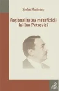 Rationalitatea metafizicii lui Ion Petrovici de Munteanu Stefan
