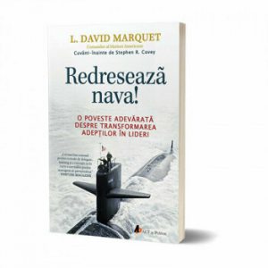 Redreseaza nava! O poveste adevarata despre transformarea adeptilor in lideri