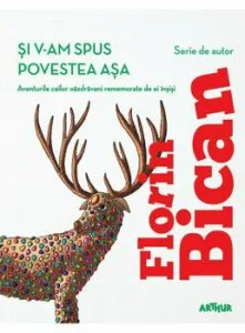 Si v-am spus povestea asa (ed. a II-a) de Florin Bican