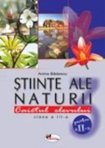 Stiinte ale naturii. Caietul elevului pentru clasa a III-a. Partea a II-a