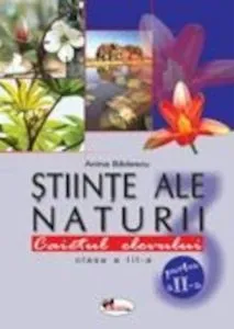 Stiinte ale naturii. Caietul elevului pentru clasa a III-a. Partea a II-a de Anina Badescu
