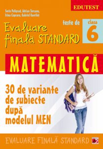 Teste de evaluare finala standard. Matematica. Clasa a VI-a, Editia a II-a