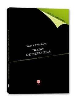 Tratat de metafizică de Vasile Frateanu