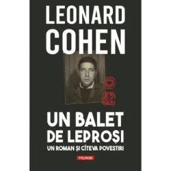 Un balet de leprosi. Un roman si cateva povestiri de Leonard Cohen