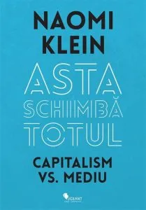 Asta schimba totul Capitalism vs. Mediu de Naomi Klein
