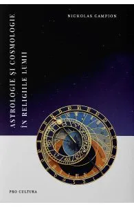 Astrologie si cosmologie in religiile lumii de Nicholas Campion