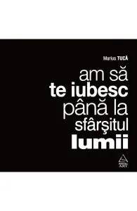 Audiobook Am sa te iubesc pana la sfarsitul lumii de Marius Tuca
