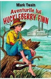 Aventurile lui Huckleberry Finn de Mark Twain