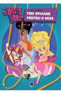 Berry Bees: Trei spioane pentru o miss de Cat Le Blanc