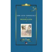 Caragiale. Momente si Schite. Lux