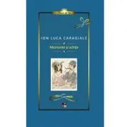 Caragiale. Momente si Schite. Lux de Ion Luca Caragiale