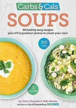 Carbs and Cals Soups de Chris Cheyette