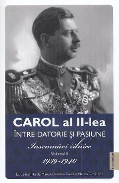 Carol al II-lea intre datorie si pasiune Vol.2 Insemnari zilnice 1939-1940