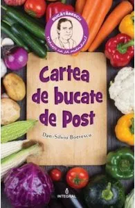 Cartea bucatelor de post de Dan-Silviu Boerescu